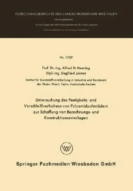 Untersuchung Des Festigkeits- Und Verschleißverhaltens Von Polyamidzabnrädern Zur Schaffung Von Berechnungs- Und Konstruktionsunterlagen by Alfred Hermann Henning