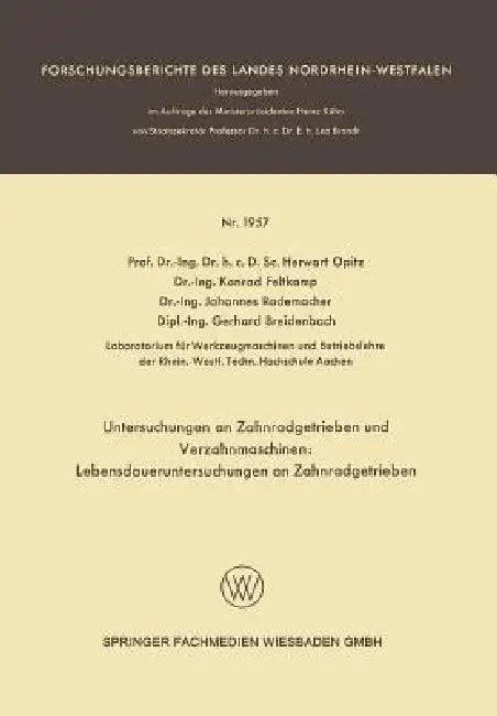 Untersuchungen an Zahnradgetrieben Und Verzahnmaschinen: Lebensdaueruntersuchungen an Zahnradgetrieben by Herwart Opitz, Konrad Feltkamp, Johannes Rademacher