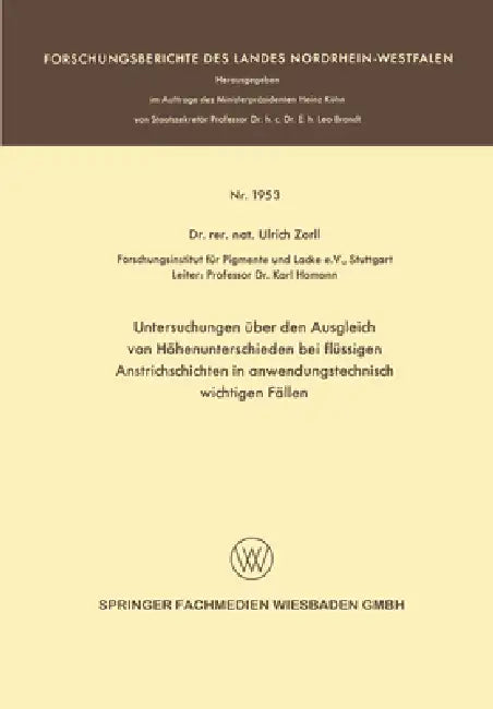 Untersuchungen über den Ausgleich von Höhenunterschieden bei flüssigen Anstrichschichten in anwendungstechnisch wichtigen Fällen by Ulrich Zorll