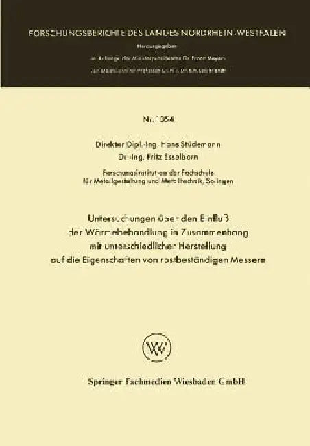 Untersuchungen Über Den Einfluß Der Wärmebehandlung in Zusammenhang Mit Unterschiedlicher Herstellung Auf Die Eigenschaften Von Rostbeständigen Messer by Hans Stüdemann