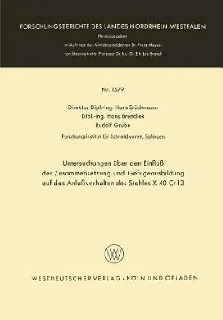 Untersuchungen Über Den Einfluß Der Zusammensetzung Und Gefügeausbildung Auf Das Anlaßverhalten Des Stahles X 40 Cr 13 by Hans Stüdemann