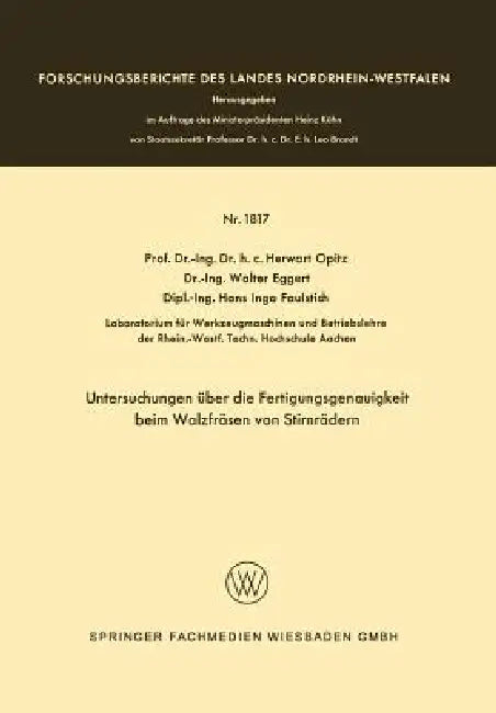 Untersuchungen Über Die Fertigungsgenauigkeit Beim Walzfräsen Von Stirnrädern by Herwart Opitz