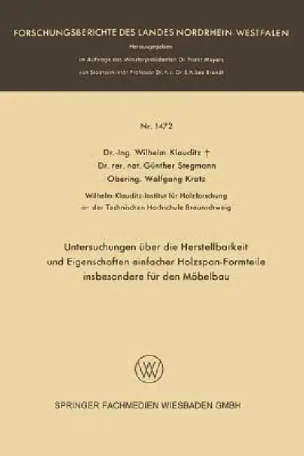 Untersuchungen Über Die Herstellbarkeit Und Eigenschaften Einfacher Holzspan-Formteile Insbesondere Für Den Möbelbau by Wilhelm Klauditz