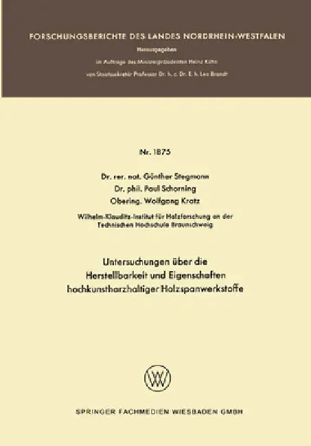 Untersuchungen über die Herstellbarkeit und Eigenschaften hochkunstharzhaltiger Holzspanwerkstoffe by Günther Stegmann