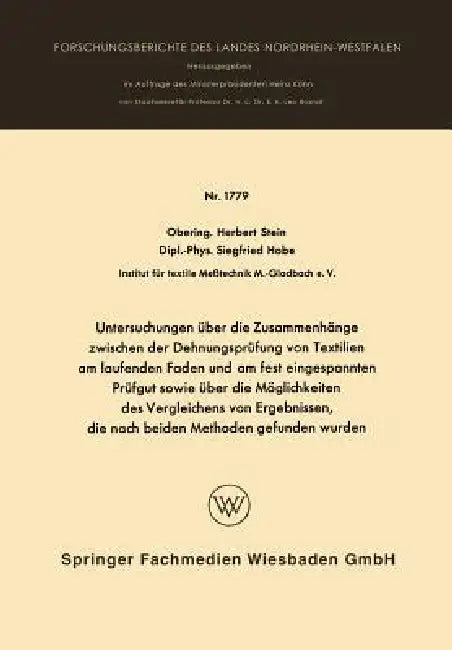 Untersuchungen Über Die Zusammenhänge Zwischen Der Dehnungsprüfung Von Textilien Am Laufenden Faden Und Am Fest Eingespannten Prüfgut Sowie Über Die M by Herbert Stein