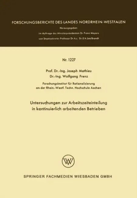 Untersuchungen Zur Arbeitszeiteinteilung in Kontinuierlich Arbeitenden Betrieben by Joseph Mathieu