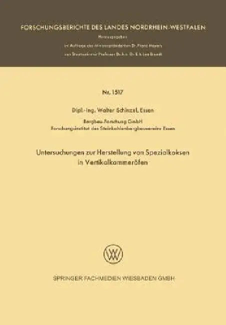 Untersuchungen Zur Herstellung Von Spezialkoksen in Vertikalkammeröfen by Walter Schinzel