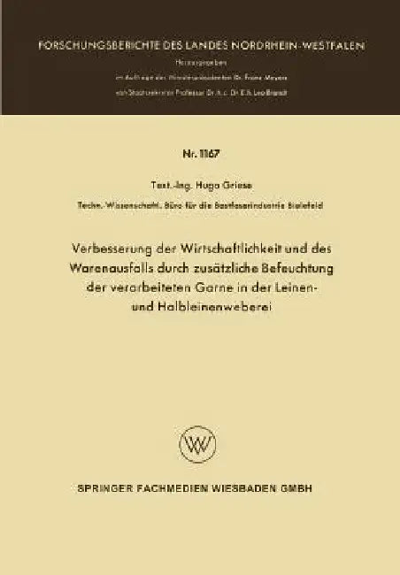 Verbesserung Der Wirtschaftlichkeit Und Des Warenausfalls Durch Zusätzliche Befeuchtung Der Verarbeiteten Garne in Der Leinen- Und Halbleinenweberei by Hugo Griese
