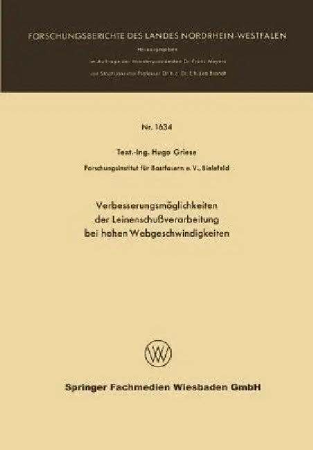 Verbesserungsmöglichkeiten Der Leinenschußverarbeitung Bei Hohen Webgeschwindigkeiten by Hugo Griese