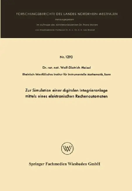 Zur Simulation einer digitalen Integrieranlage mittels eines elektronischen Rechenautomaten by Wolf-Dietrich Meisel