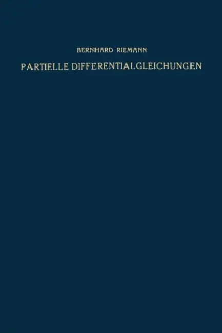 Partielle Differentialgleichungen Und Ihre Anwendungen Auf Physikalische Fragen by Bernhard Riemann