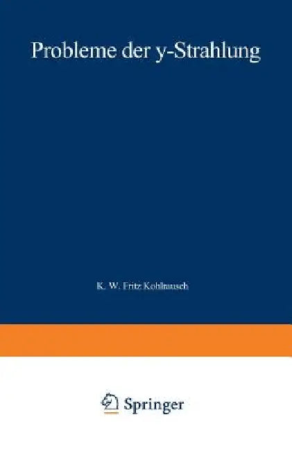 Probleme Der γ-Strahlung by Karl W. F. Kohlrausch