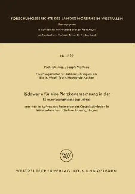 Richtwerte Für Eine Platzkostenrechnung in Der Gesenkschmiedeindustrie by Joseph Mathieu