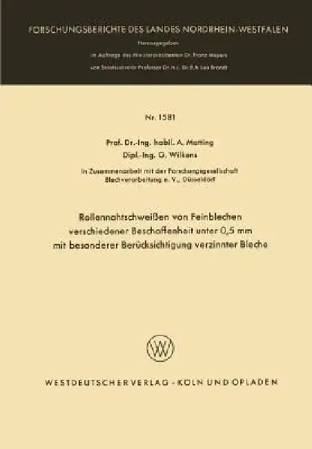 Rollennahtschweißen Von Feinblechen Verschiedener Beschaffenheit Unter 0,5 MM Mit Besonderer Berücksichtigung Verzinnter Bleche by Alexander Matting