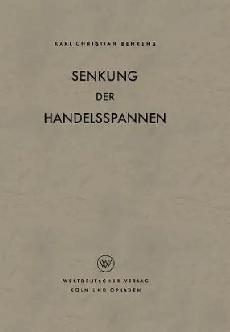Senkung Der Handelsspannen by Karl Christian Behrens