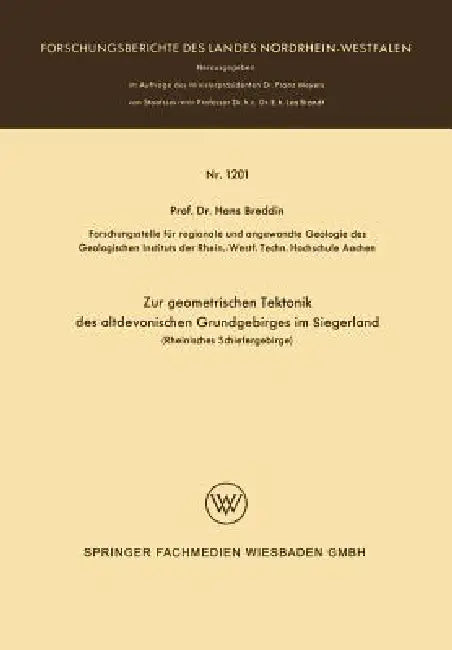 Zur Geometrischen Tektonik Des Altdevonischen Grundgebirges Im Siegerland: Rheinisches Schiefergebirge by Hans Breddin