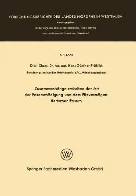 Zusammenhänge Zwischen Der Art Der Faserschädigung Und Dem Filzvermögen Tierischer Fasern by Hans Günther Fröhlich