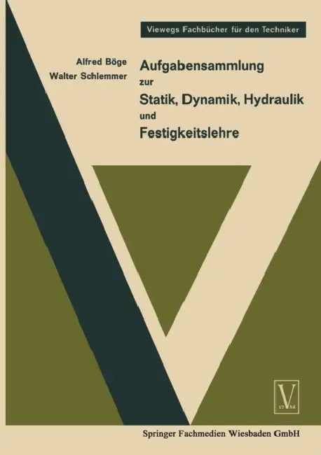 Aufgabensammlung Zur Statik, Dynamik Hydraulik Und Festigkeitslehre by Alfred Böge, Walter Schlemmer