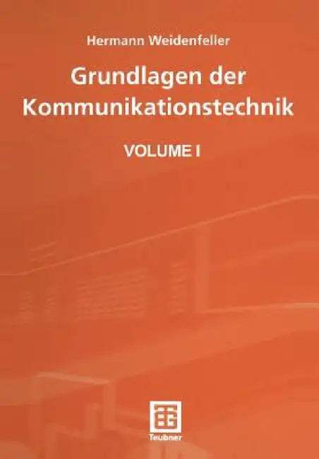 Grundlagen Der Kommunikationstechnik by Hermann Weidenfeller, Jürgen Meins, Rainer Scheithauer