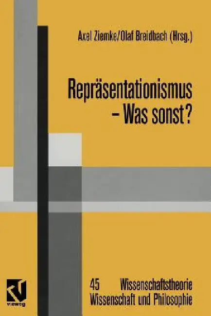Repräsentationismus -- Was Sonst?: Eine Kritische Auseinandersetzung Mit Dem Repräsentationistischen Forschungsprogramm in Den Neurowissenschaften by Axel Ziemke, Siegfried J. Schmidt, Olaf Breidbach