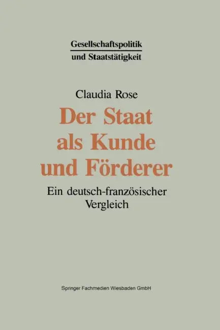 Der Staat ALS Kunde Und Förderer: Ein Deutsch-Französischer Vergleich by Claudia Rose