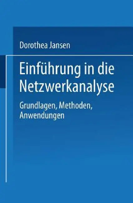 Einführung in Die Netzwerkanalyse: Grundlagen, Methoden, Anwendungen by Dorothea Jansen