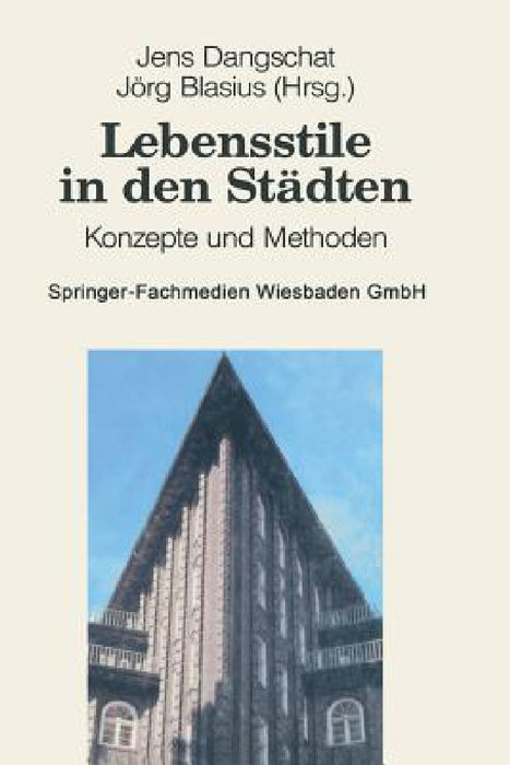 Lebensstile in Den Städten: Konzepte Und Methoden by Jens S. Dangschat