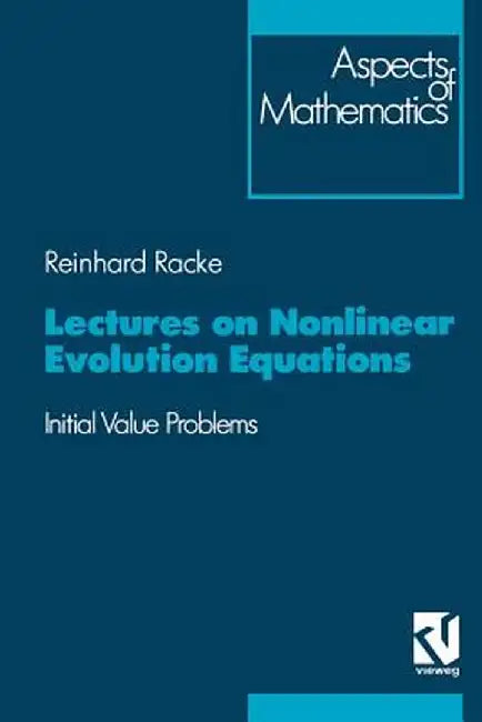 Lectures on Nonlinear Evolution Equations: Initial Value Problem by Reinhard Racke