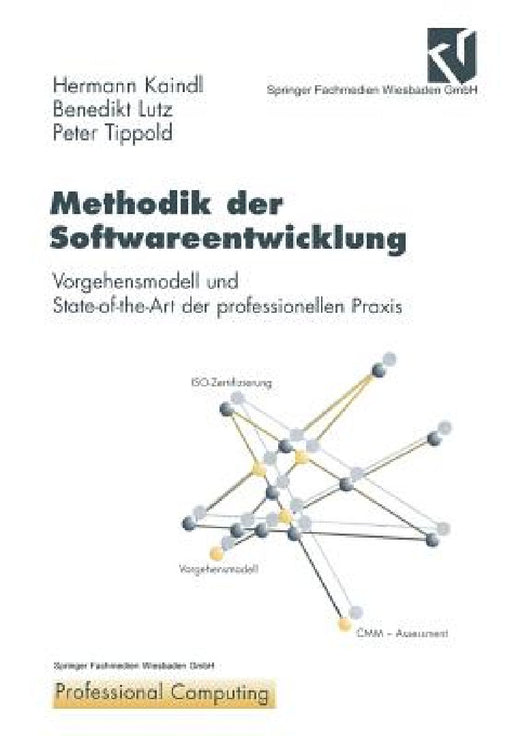 Methodik Der Softwareentwicklung: Vorgehensmodell Und State-Of-The-Art Der Professionellen PRAXIS by Hermann Kaindl, Benedikt Lutz, Peter Tippold