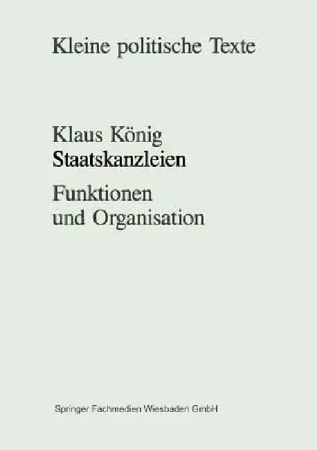 Staatskanzleien: Funktionen Und Organisation by Klaus König