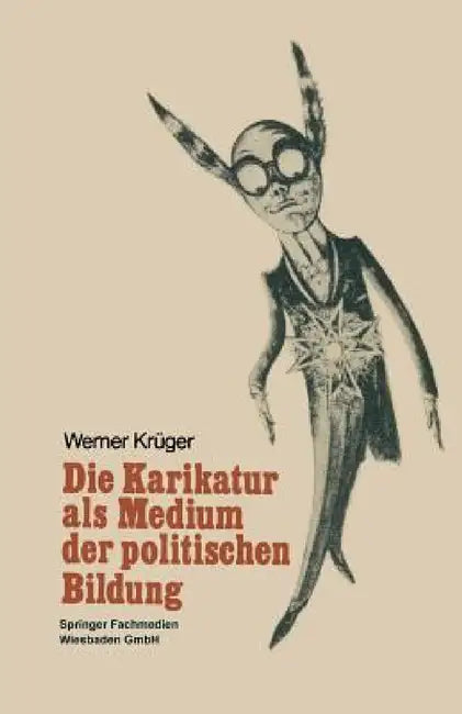 Die Karikatur ALS Medium in Der Politischen Bildung by Werner Krüger