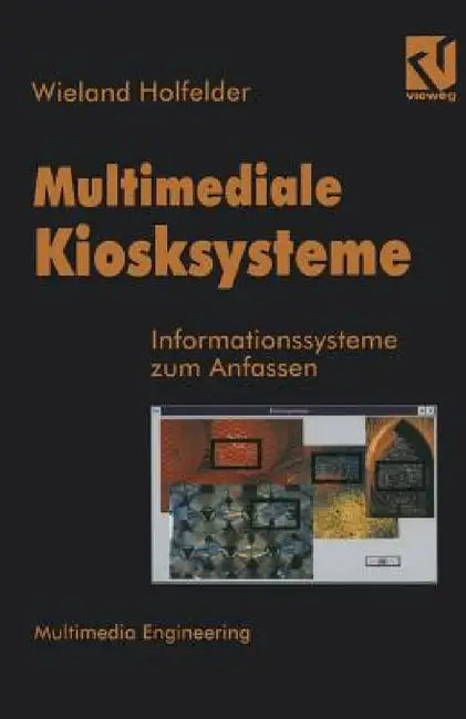 Multimediale Kiosksysteme: Informationssysteme Zum Anfassen by Wieland Holfelder