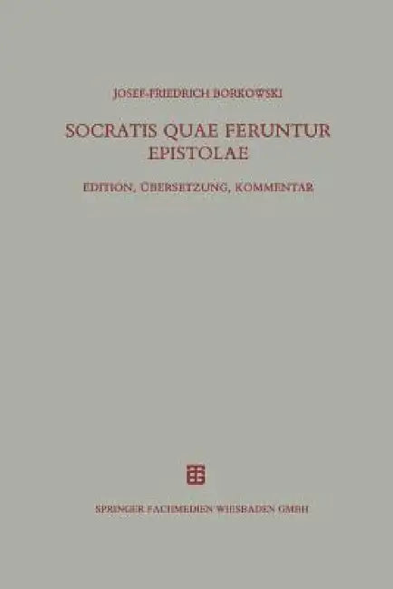 Socratis Quae Feruntur Epistolae: Edition, Übersetzung, Kommentar by Josef-Friedrich Borkowski