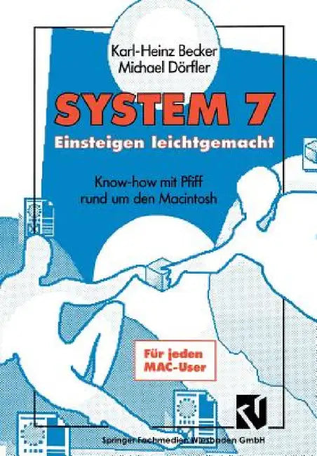 System 7 Einsteigen Leichtgemacht by Karl-Heinz Becker, Michael Dörfler
