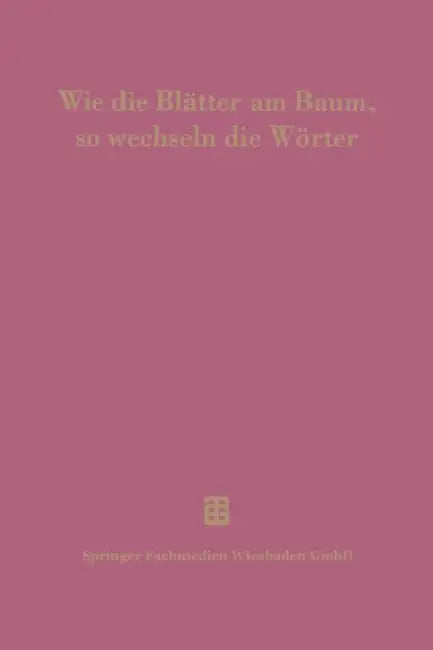 Wie Die Blätter Am Baum, So Wechseln Die Wörter: 100 Jahre Thesaurus Linguae Latinae by Dietfried Krömer, Josef Delz, Peter Flury