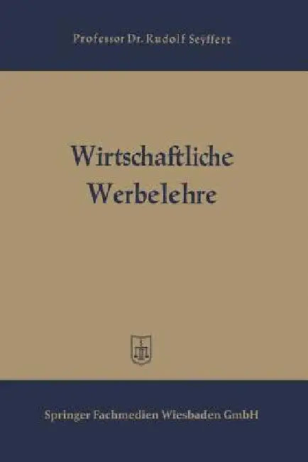Wirtschaftliche Werbelehre by Rudolf Seyffert