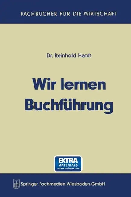 Wir lernen Buchführung: Ein Lehr- und Übungsbuch für den Schul-, Kurs- und Selbstunterricht by Reinhold Hardt