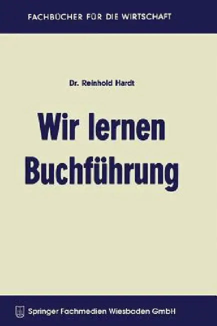 Wir Lernen Buchführung: Ein Lehr- Und Übungsbuch Für Den Schul-, Kurs- Und Selbstunterricht by Reinhold Hardt