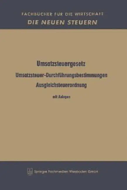 Umsatzsteuergesetz Umsatzsteuer-Durchführungsbestimmungen Ausgleichsteuerordnung: Mit Anlagen Offshore-Steuergesetz Im Auszug Mit Durchführungsverordn by Betriebswirtschaftlicher Verlag Dr Th Ga