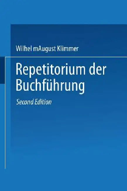 Repetitorium Der Buchführung: Handbuch Für Handel Und Industrie by August Klimmer