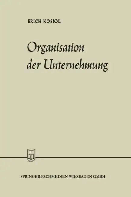 Organisation der Unternehmung by Erich Kosiol