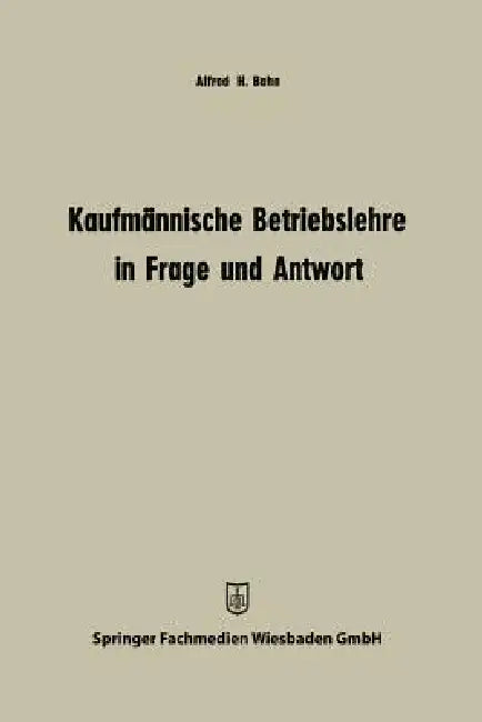 Kaufmännische Betriebslehre in Frage Und Antwort by Alfred Heinz Bahn