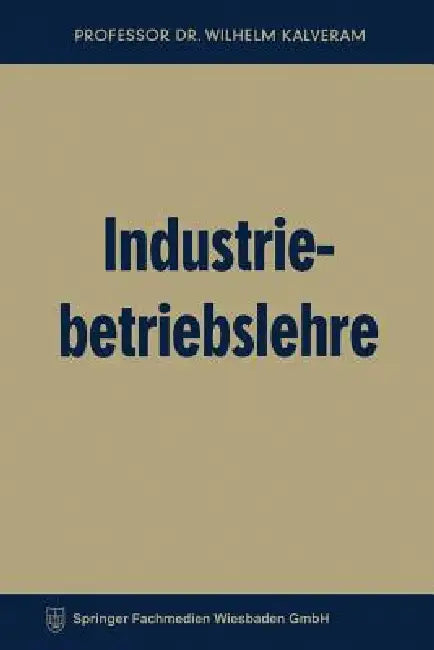 Industriebetriebslehre by Wilhelm Kalveram