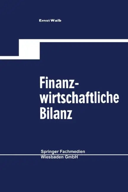 Finanzwirtschaftliche Bilanz by Ernst Walb