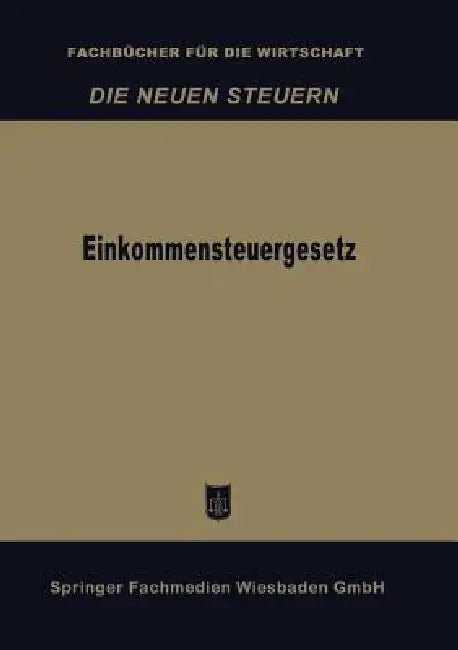 Einkommensteuergesetz by Betriebswirtschaftlicher Verlag Dr Th Ga