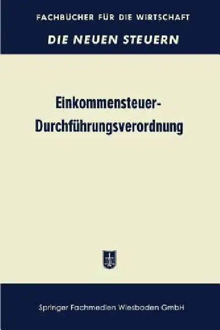 Einkommensteuer-Durchführungsverordnung (Estdv 1957): Unter Berücksichtigung Der 2. Änderungsverordnung Vom 7. 2. 1958 by Betriebswirtschaftlicher Verlag Dr Th Ga
