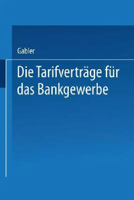 Die Tarifverträge Für Das Bankgewerbe by Gabler Wiesbaden