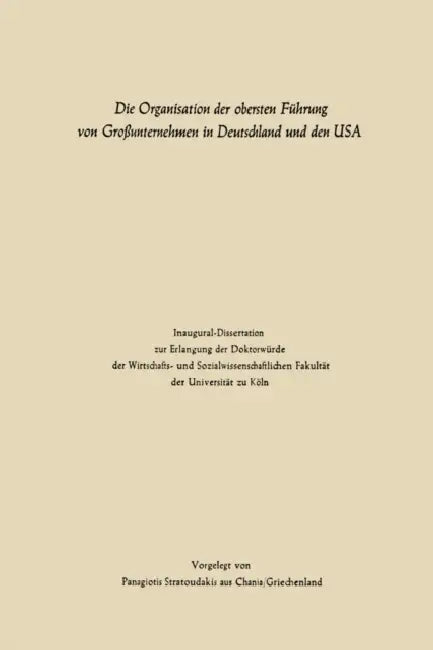 Die Organisation Der Obersten Führung Von Großunternehmen in Deutschland Und Den USA by Panagiotis Stratoudakis
