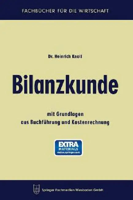 Bilanzkunde: Mit Grundlagen Aus Buchführung Und Kostenrechnung by Heinrich Knoll
