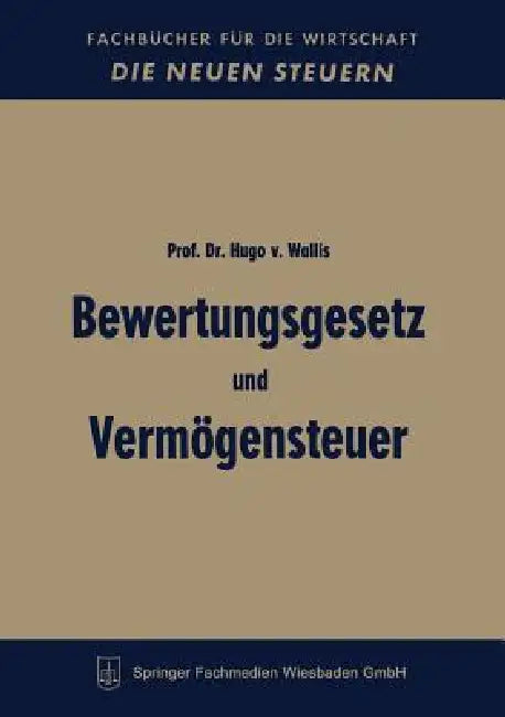 Bewertungsgesetz Und Vermögensteuer by Hugo Von Wallis